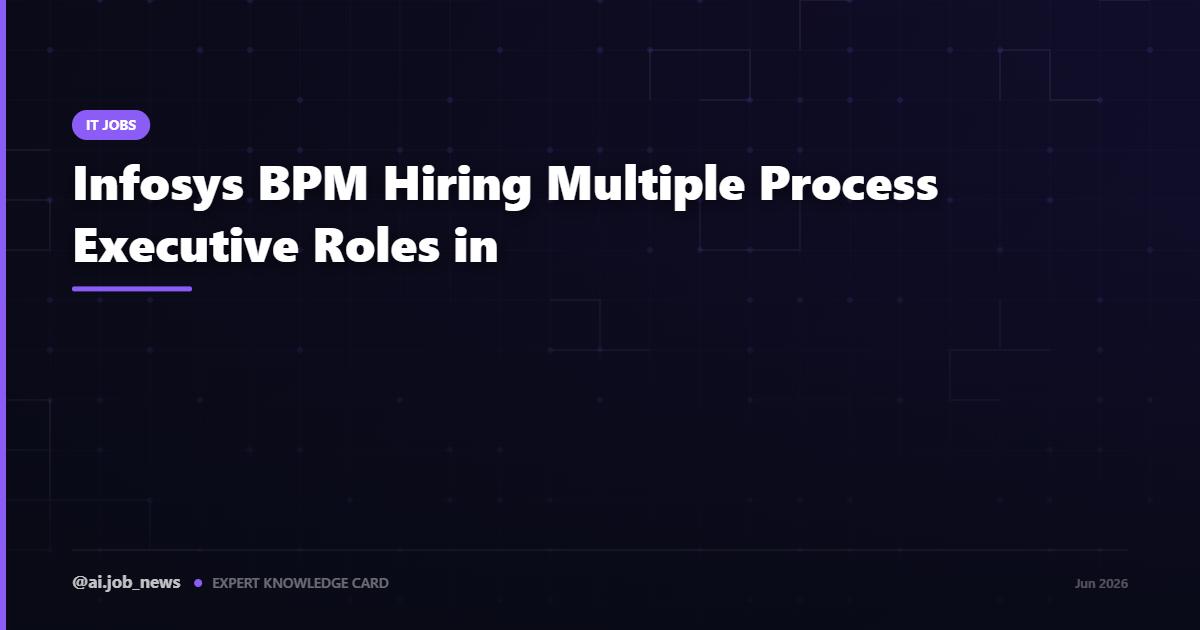 Infosys BPM Hiring Multiple Process Executive Roles in